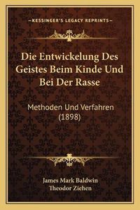 Cover image for Die Entwickelung Des Geistes Beim Kinde Und Bei Der Rasse: Methoden Und Verfahren (1898)