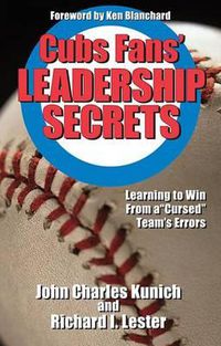 Cover image for Cubs' Fans Leadership Secrets: Learning to Win from a Cursed Team's Errors