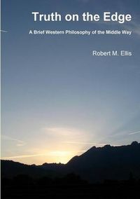 Cover image for Truth on the Edge: A Brief Western Philosophy of the Middle Way