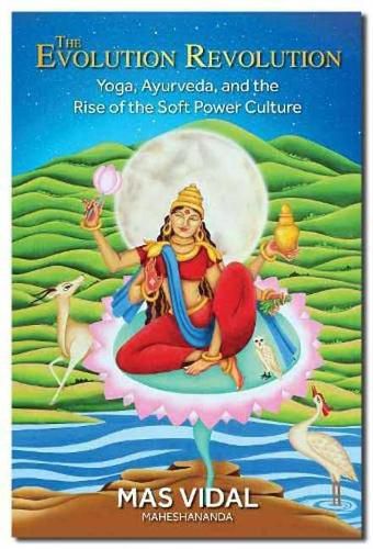 Cover image for The Evolution Revolution: Yoga, Ayurveda and the Rise of the Soft Power Culture