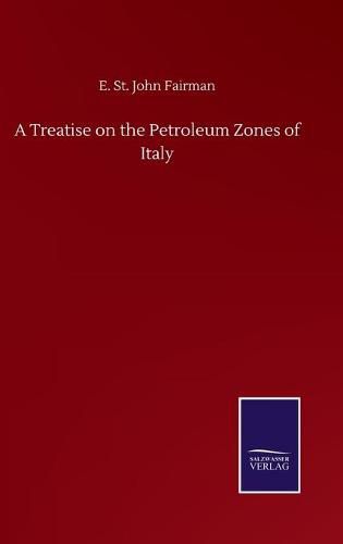 Cover image for A Treatise on the Petroleum Zones of Italy