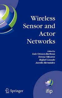 Cover image for Wireless Sensor and Actor Networks: IFIP WG 6.8  First International Conference on Wireless Sensor and Actor Networks, WSAN'07, Albacete, Spain, September 24-26, 2007