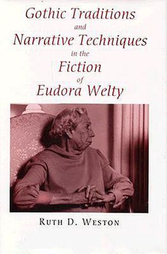 Cover image for Gothic Traditions and Narrative Techniques in the Fiction of Eudora Welty