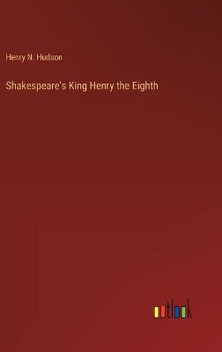 Shakespeare's King Henry the Eighth