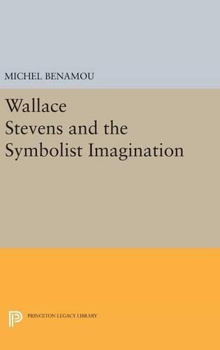 Wallace Stevens and the Symbolist Imagination