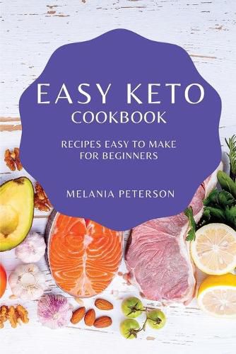 Cover image for Easy Keto Cookbook: Recipes Easy to Make for Beginners