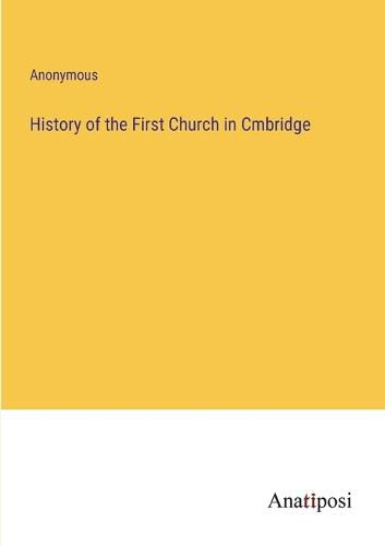Cover image for History of the First Church in Cmbridge