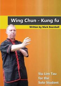 Cover image for Wing Chun - Siu Lim Tau for the Solo Student