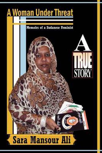 Cover image for A Woman Under Threat: Memoirs of a Sudanese Feminist and Militant Writer on Sudanese Women's Problem Under Threat