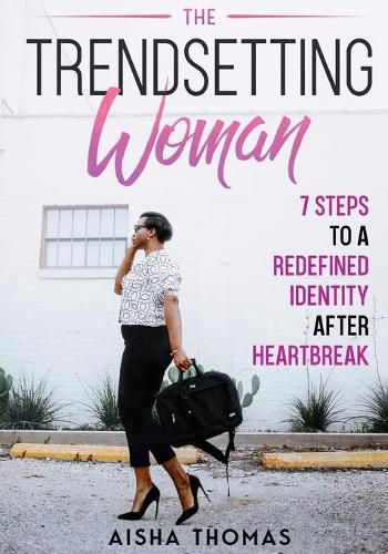 Cover image for The Trendsetting Woman: 7 Steps To A Redefined Identity After Heartbreak