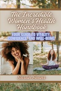 Cover image for The Incredible Women's Health Handbook