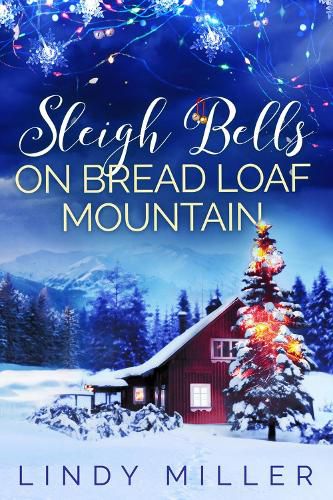 Sleigh Bells on Bread Loaf Mountain: A gorgeously heartwarming Christmas romance