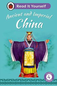 Cover image for Ancient and Imperial China: Read It Yourself - Level 4 Fluent Reader