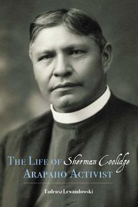 Cover image for The Life of Sherman Coolidge, Arapaho Activist