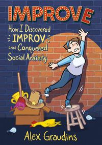 Cover image for Improve: How I Discovered Improv and Conquered Social Anxiety