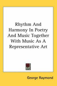 Cover image for Rhythm And Harmony In Poetry And Music Together With Music As A Representative Art