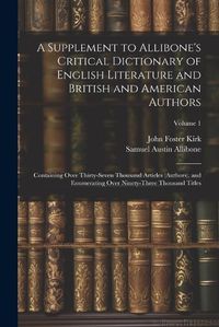 Cover image for A Supplement to Allibone's Critical Dictionary of English Literature and British and American Authors