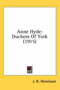 Cover image for Anne Hyde: Duchess of York (1915)