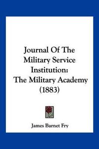 Cover image for Journal of the Military Service Institution: The Military Academy (1883)