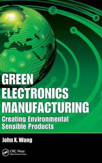 Cover image for Green Electronics Manufacturing: Creating Environmental Sensible Products