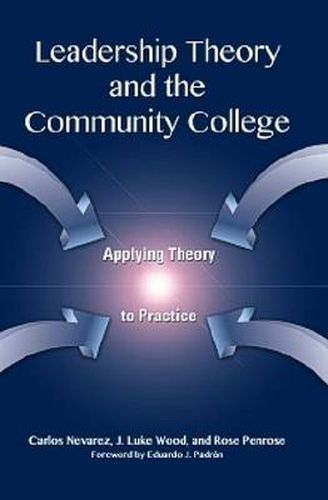 Leadership Theory and the Community College: Applying Theory to Practice