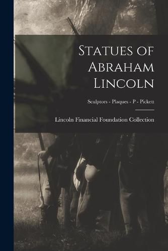 Cover image for Statues of Abraham Lincoln; Sculptors - Plaques - P - Pickett