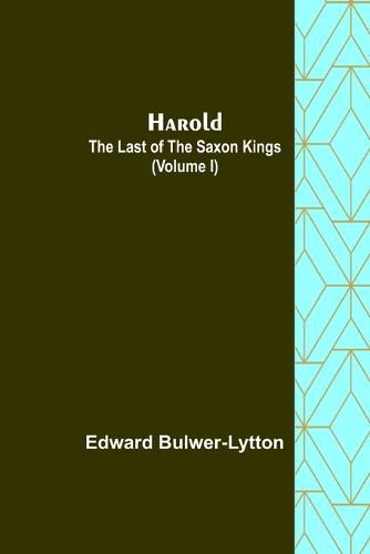 Cover image for Harold: the Last of the Saxon Kings (Volume I)