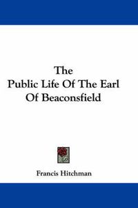 Cover image for The Public Life of the Earl of Beaconsfield