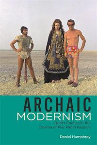 Cover image for Archaic Modernism: Queer Poetics in the Cinema of Pier Paolo Pasolini
