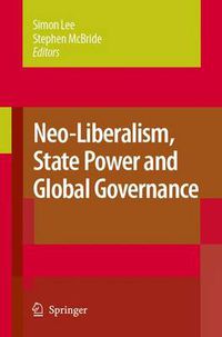 Cover image for Neo-Liberalism, State Power and Global Governance
