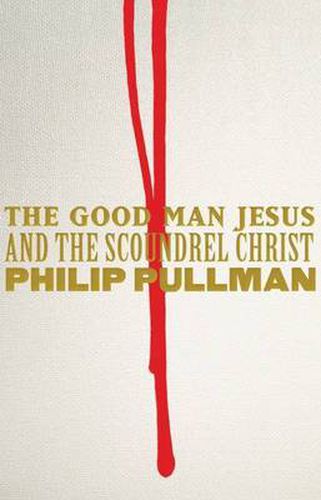 Cover image for The Good Man Jesus And The Scoundrel Christ