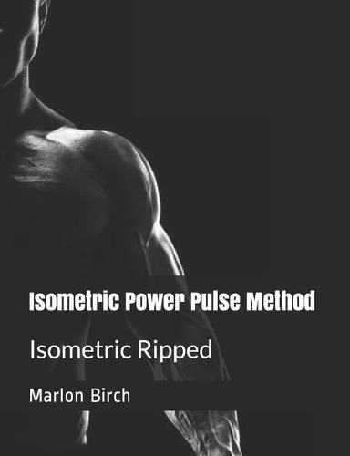Cover image for Isometric Power Pulse Method: Isometric Ripped Series