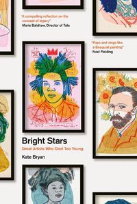 Cover image for Bright Stars: Great Artists Who Died Too Young
