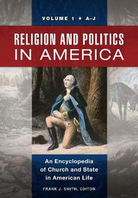 Cover image for Religion and Politics in America [2 volumes]: An Encyclopedia of Church and State in American Life