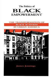 Cover image for The Politics of Black Empowerment: The Transformation of Black Activism in Urban America