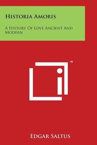 Cover image for Historia Amoris: A History Of Love Ancient And Modern