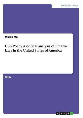 Cover image for Gun Policy. A critical analysis of firearm laws in the United States of America