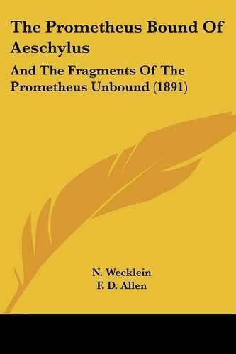 The Prometheus Bound of Aeschylus: And the Fragments of the Prometheus Unbound (1891)