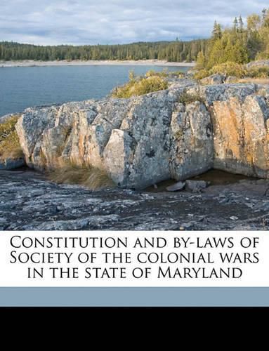 Constitution and By-Laws of Society of the Colonial Wars in the State of Maryland