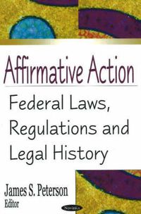 Cover image for Affirmative Action: Federal Laws, Regulations & Legal History