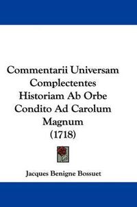 Cover image for Commentarii Universam Complectentes Historiam AB Orbe Condito Ad Carolum Magnum (1718)