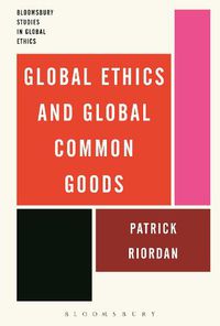 Cover image for Global Ethics and Global Common Goods