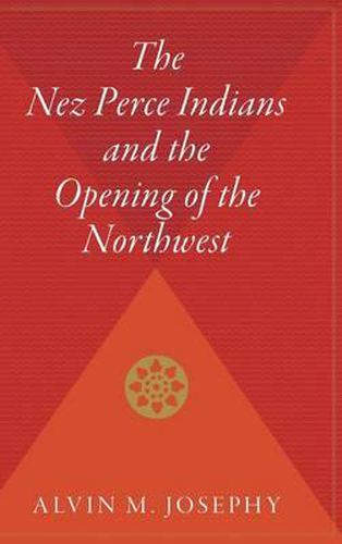 Cover image for The Nez Perce Indians and the Opening of the Northwest