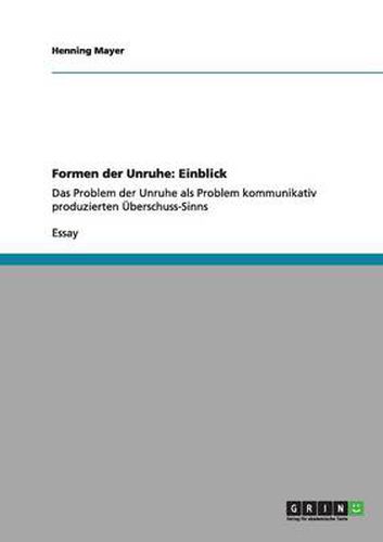 Cover image for Formen der Unruhe: Einblick: Das Problem der Unruhe als Problem kommunikativ produzierten UEberschuss-Sinns