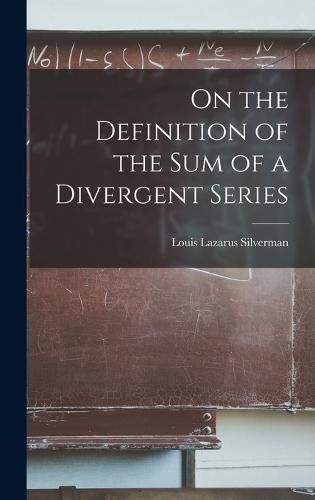 Cover image for On the Definition of the sum of a Divergent Series