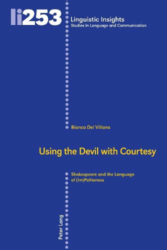 Cover image for Using the Devil with Courtesy: Shakespeare and the Language of (Im)Politeness