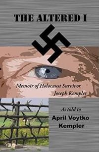 Cover image for The Altered I: Memoir of Holocaust Survivor Joseph Kempler