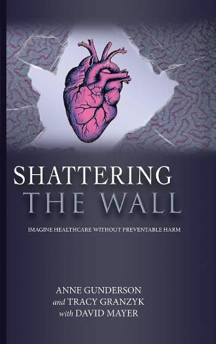 Shattering the Wall: Imagine Health Care Without Preventable Harm