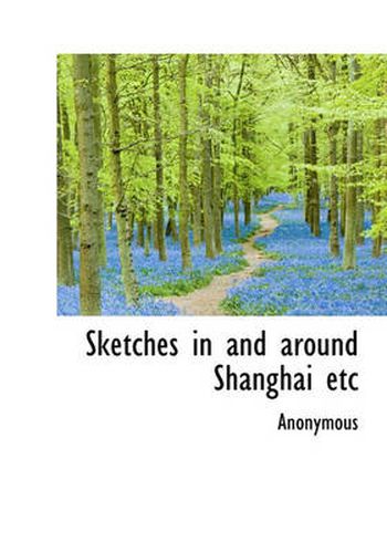 Cover image for Sketches in and Around Shanghai Etc