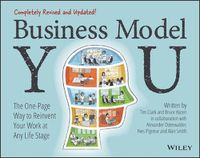 Cover image for Business Model You: The One-Page Way to Reinvent Y our Work at Any Life Stage 2nd Edition